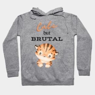 Cute But Brutal TIGER Hoodie